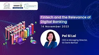 ASLI Banking & Finance Summit 2023 | Fintech & Relevance of Digital Banking, Pei Si Lai, GX Bank
