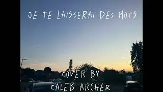 Je te laisserai des mots - Cover by Caleb Archer