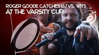 Varsity Cup 10 | UJ vs. Wits | The  Roger Goode Show
