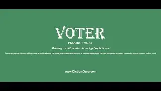 voter: Pronounce voter with Meaning, Phonetic, Synonyms and Sentence Examples