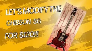 Making this Chibson SG amazing with $120 in mods!!