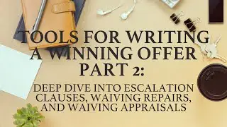 Tools for Writing a Winning Offer Part 2: Tips on Escalation Clauses and Waiving Repairs/Appraisals