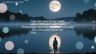You Still Echo in My Heart Soft Echo Pop | Romantic | Sad Reflection