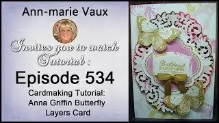 534. Cardmaking Tutorial: Anna Griffin Beautiful Butterfly Lace Layers Card