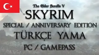 Skyrim Special Edition ve Anniversary Edition T&uuml;rk&ccedil;e Yama Kurulumu Steam Game Pass Epic Games 2025