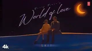 WORLD OF LOVE (SKIT) SAAAJ TOMAR