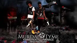 Krimo - Murda Tyme ft. Menace (Official Audio )