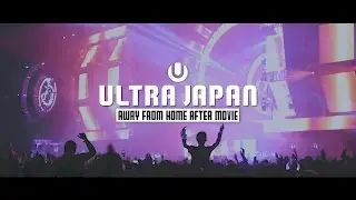 ULTRA JAPAN 2016【Away From Home Aftermovie】