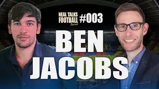 BEHIND THE SCENES OF BEING A TRANSFER JOURNALIST | Neal Talks Football #003 - Ben Jacobs