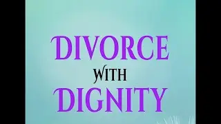 Divorce with Dignity: 52 Practical Tools for Divorce & Co-Parenting