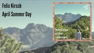 Felix Kirsch - April Summer Day (Official Audio)