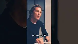 true meaning of Religion Matthew McConaughey & Chris Williamson