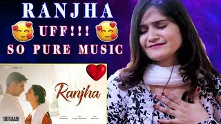 Ranjha Song Reaction | SHERSHAAH | SIDHARTH MALHOTRA | KIARA ADVANI | B PRAAK | JASLEEN ROYAL
