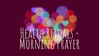 {.28.} Health Rituals - Morning Prayer for Health, Vibrancy & Brilliance