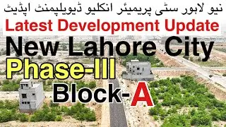 New Lahore City Phase 3 Block A Latest Development Update 