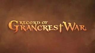 Record of Grancrest War Trailer 3