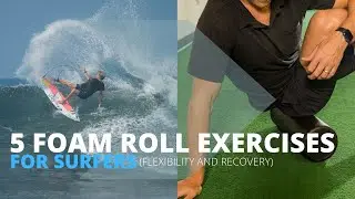 5 Awesome Foam Roll Exercises For Surfers