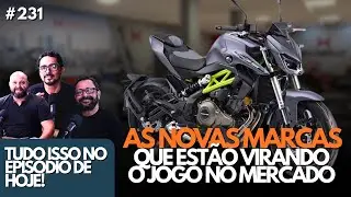 AS NOVAS MARCAS QUE ESTÃO VIRANDO O JOGO NO MERCADO - Mais Moto #231