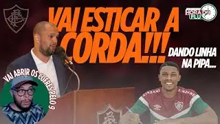 🚨O FLUMINENSE VAI ESTICAR A CORDA PELO 9, POSIÇÕES DO SAVA, LELE SAINDO EMAIS