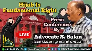 🔴LIVE High Court Senior Advocate S. Balan Press Conference Against Hijab Ban