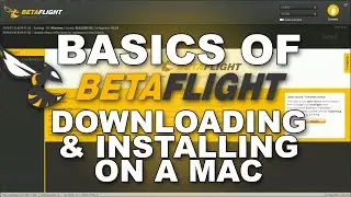 Basics of Betaflight - Downloading and Installing the Configurator on a Macintosh