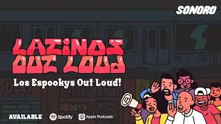 Latinos Out Loud - Los Espookys Out Loud!