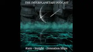 #109 - Insight - Generation Ships