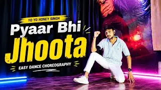Yo yo honey singh | Pyaar Bhi Jhoota | Bpraak | Dance cover | Easy Bollywood Dance Choreography