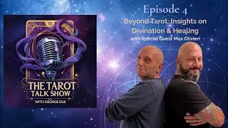 Beyond Tarot | Divination & Healing with Max Olivieri | The Tarot Talk Show Ep. 4