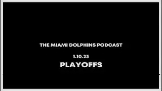 The Miami Dolphins Podcast 1.10.23