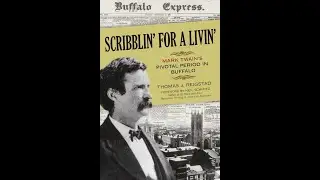 Thomas J. Reigstad | Scribblin' for a Livin': Mark Twain's Pivotal Period in Buffalo
