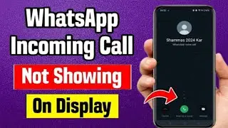 How to fix whatsapp incoming call not showing on screen 2026 | Whatsapp call not showing on display🔥