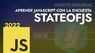 Aprende Javascript con la encuesta (explicada) StateOfJS 2022
