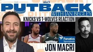 The Putback with Ian Begley: Knicks-Timberwolves reaction with Jon Macri