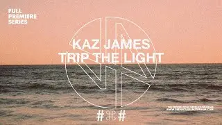 Premiere: Kaz James - Trip The Light (Original Mix)