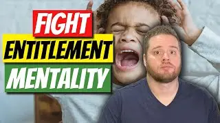 How to Fight the Entitlement Mentality in Your Kids