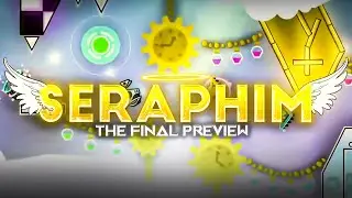 (Upcoming XXL Extreme Demon) SERAPHIM - Final Preview | Geometry Dash