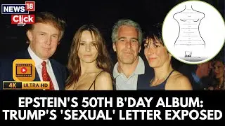 Donald Trump Epstein Letter And Drawing From &lsquo;Birthday Book&rsquo; Released | 4K | N18G | News18