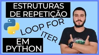 Estruturas de repetição (FOR e ITER) em Python - Curso Python - L1-13