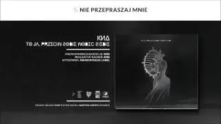 05.KND - Nie Przepraszaj Mnie