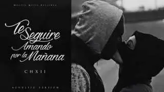 CH12   Te Seguire Amando Por La Ma&ntilde;ana  Acustico1