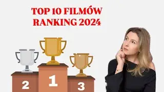 TOP 10 Najlepszych Film&oacute;w w 2024!