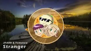 JFARR & Tomatow - Stranger (Thea & Crainer Intro 2017)