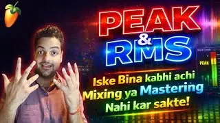 PEAK & RMS Samajh Liya To Mixing Aur Mastering Easy Ho Jayegi | FL Studio Hindi