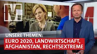Euro 2020, Landwirtschaft, Afghanistan, Rechtsextreme: MONITOR vom 08.07.21 mit Georg Restle