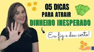 ATRAIA DINHEIRO INESPERADO│05 Dicas