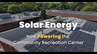 Solar Energy Now Powering the Community Recreation Center.