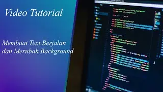 MEMBUAT TEXT BERJALAN DAN MERUBAH WARNA BACKGROUND