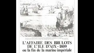 L'île d'Aix, sentinelle impériale - la Bataille navale des brûlots 1809