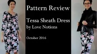 Pattern Review: Tessa Sheath Dress by Love Notions